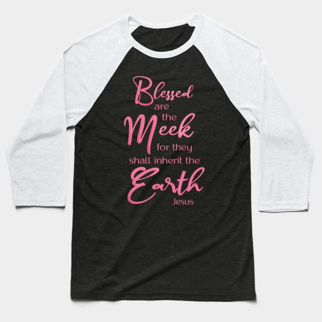 Blessed are the meek  Beatitudes Baseball T-Shirt by AlondraHanley